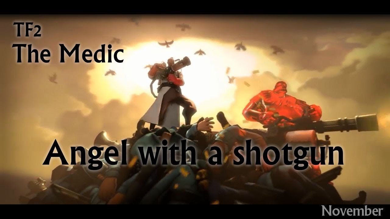 TF2 The Medic - Angel with a shotgun [GMV]