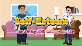 The Missing Skill Ruining Your Life: Self-Esteem