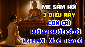 Mẹ Sám Hối 3 Điều Này Giúp Chuyển Nghiệp Mạnh Mẽ – Con Cái Hưởng Phước Cả Đời |Tâm Hành