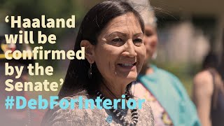 ‘Haaland will be confirmed by the Senate’ #DebForInterior
