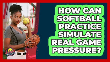 How Can Softball Practice Simulate Real Game Pressure? - Softball Basics and Beyond