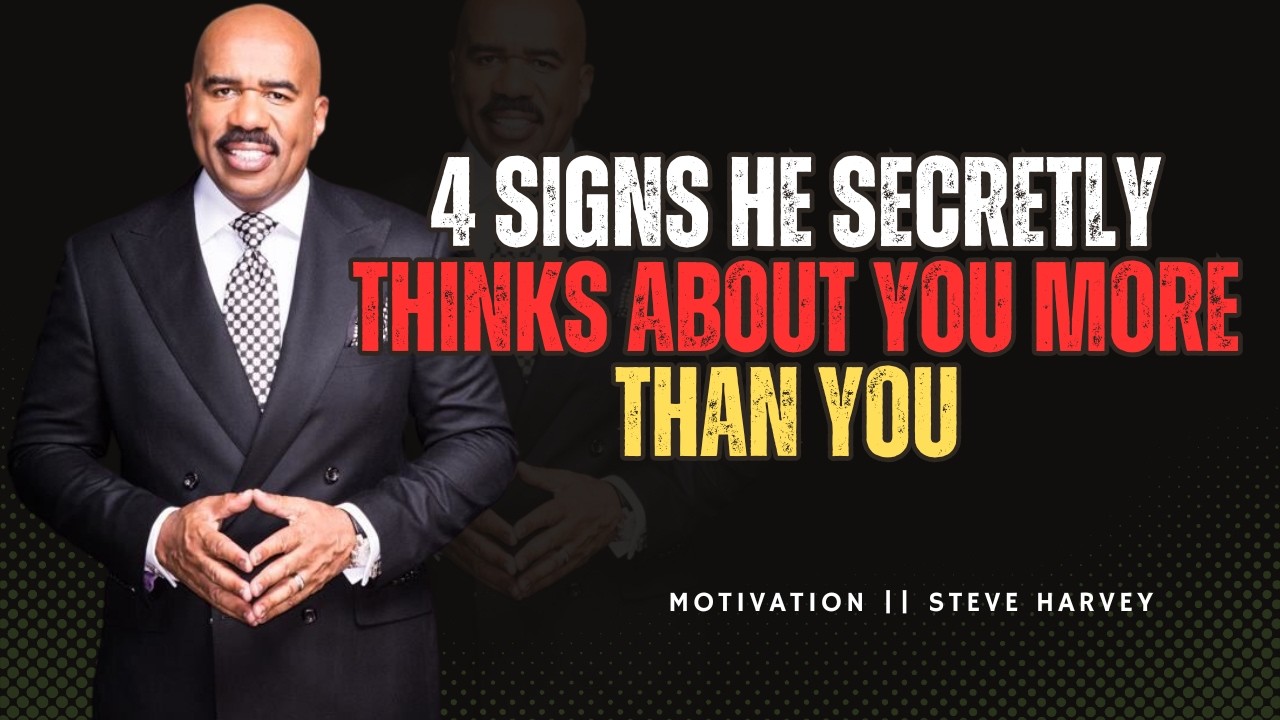 💯4 Signs He Secretly Thinks About You More Than You 💔🔥|| STEVE HARVEY MOTIVATION