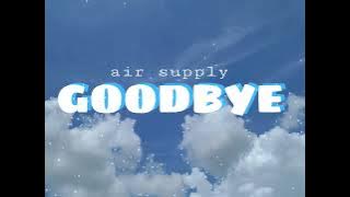 Air Supply - Goodbye (lyrics dan terjemahan)