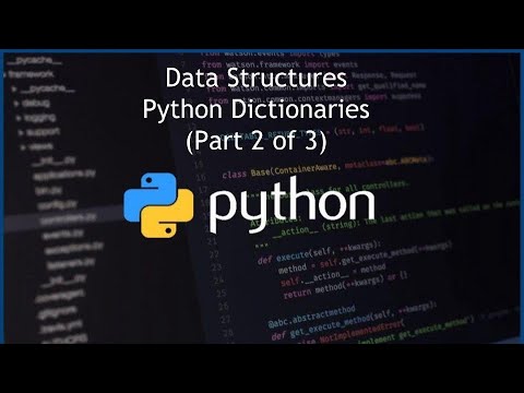 Python Dictionaries - Data Structures - (Part 2 of 3)