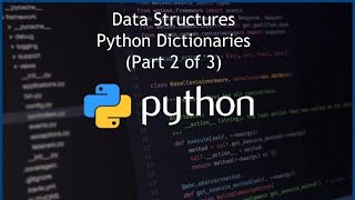 Python Dictionaries - Data Structures - (Part 2 of 3)