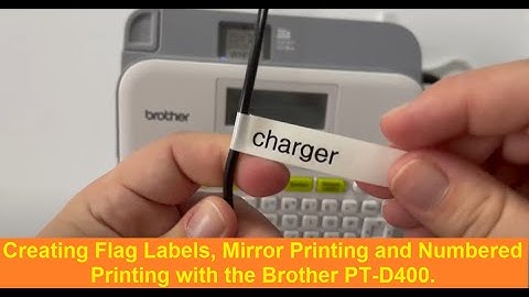 Brother PT-D400 making flag labels, mirror printing, and numbered printing in a snap.