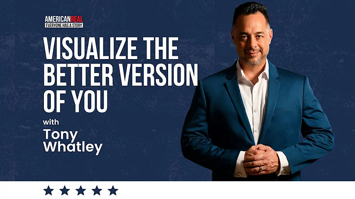Visualize the Better Version of You with Tony Whatley
