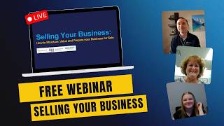 Free Webinar - Selling Your Business: How to Structure, Value, and Prepare Your Business for Sale