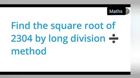 Find the square root of 2304 by long division  method
