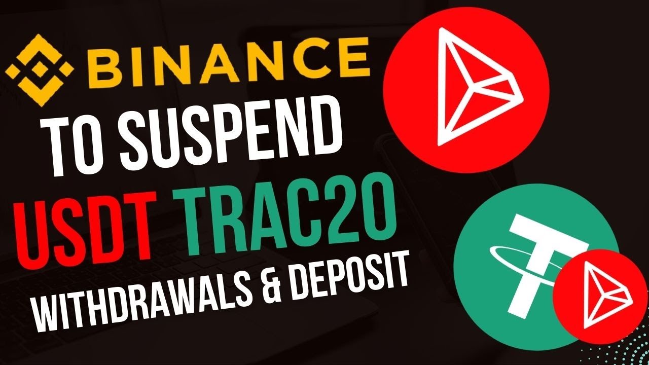 Binance Suspending USDT TRC20 Withdrawal and Deposit