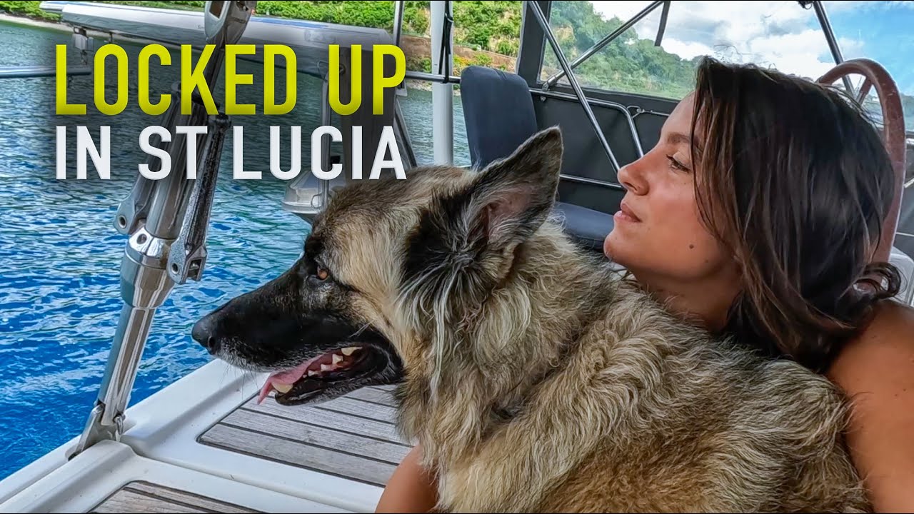 Under House Arrest in St Lucia | Sailing Sunday | Ep.178