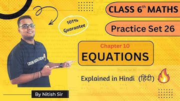 Chapter 10: EQUATIONS | Class 6th Maths | Practice Set 26 Solved | Explained in Hindi | @Growhighofficial