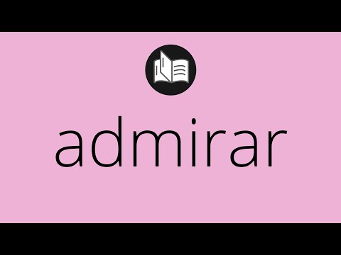 Vídeo: Era o significado de admirar?