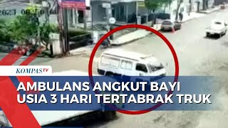 Detik-Detik Ambulans yang Bawa Bayi Usia 3 Hari Tertabrak Truk di Ciamis!