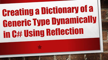 Creating a Dictionary of a Generic Type Dynamically in C# Using Reflection
