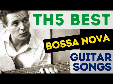 Top Five Bossa Nova Songs + How to Play the Bossa on Guitar