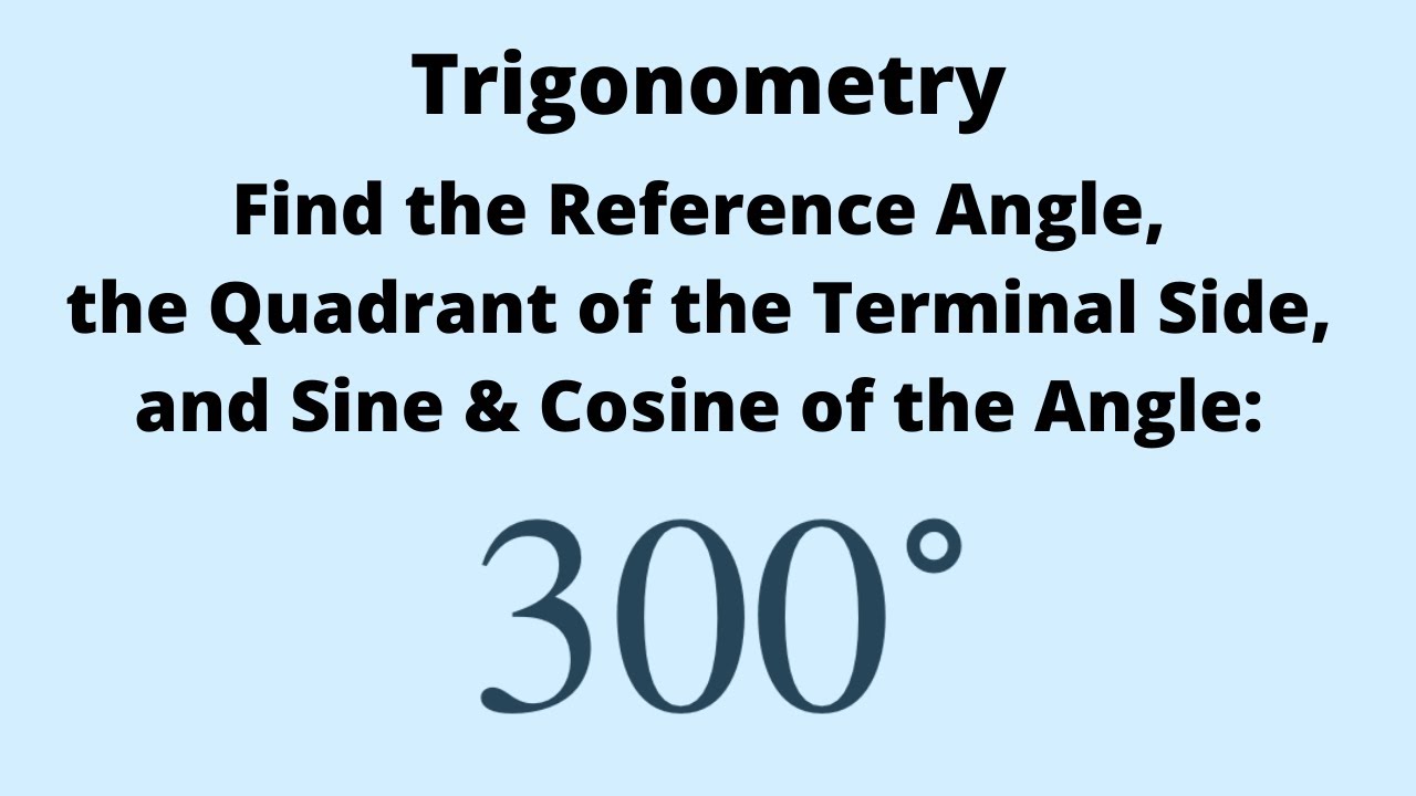 Trigonometry: Finding the Reference Angle, the Quadrant, and the Sine ...