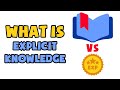 What is explicit knowledge  explained in 2 min