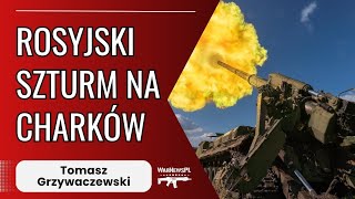 ROSYJSKI SZTURM NA CHARKÓW - Tomasz Grzywaczewski