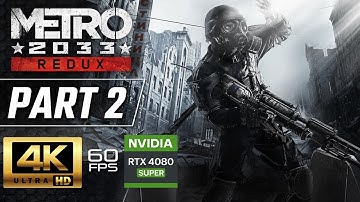 METRO 2033 REDUX Gameplay Walkthrough Part 2 [4K 60FPS RTX 4080] - No Commentary