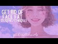  ereely powerl  get rid of face fat forced subliminal   