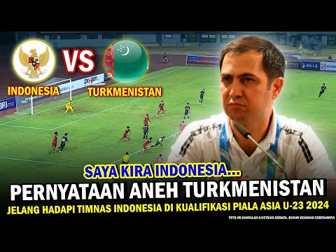 🔴 BIKIN NGAKAK ‼️ Pelatih Turkmenistan MALAH NGOMONG GINI Jelang vs Timnas Indonesia di Qual AFC U23