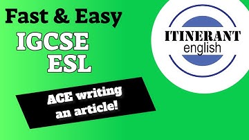 How to ACE IGCSE English as a second language 0510/0511 writing an article