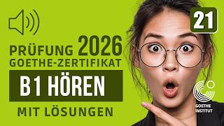 B1 Hören | Prüfung Goethe & ÖSD Zertifikat 2026 | Übung mit Lösungen | Teil 1-4 | #21