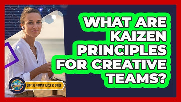 What Are Kaizen Principles For Creative Teams?