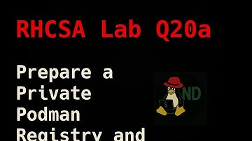 RHCSA Lab Q20a: Prepare a private Podman registry and push a custom image