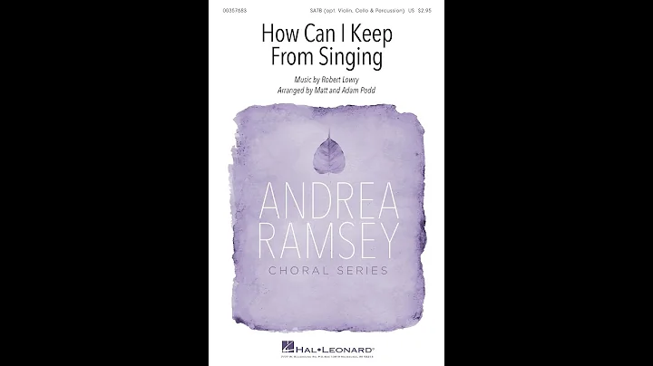 How Can I Keep from Singing (SATB Choir) - Arranged by Matt and Adam Podd