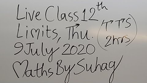 12 Live Class 12 JEE Limits Thu9July Maths By Suhag Teko Classe
