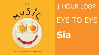 1 HOUR LOOP - Eye to Eye - Sia