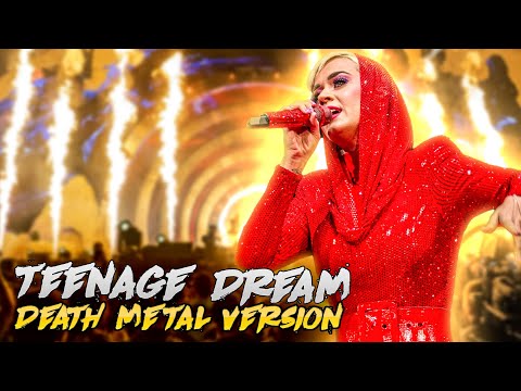 Katy Perry-Teenage Dream(Death Metal Version)