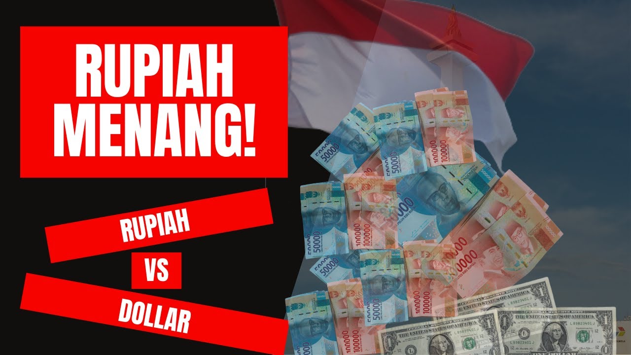 RUPIAH MENANG! RUPIAH VS DOLLAR AMERIKA - YouTube