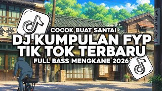 DJ KUMPULAN FYP TIK TOK 2026|| VIRAL TERBARU YANG KALIAN CARI❗