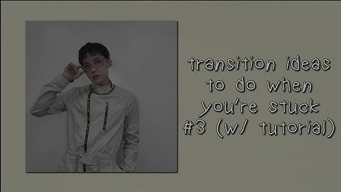 Transition ideas to do when you