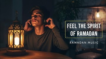 Ramadan Spiritual Melodies 🌙 | Soulful Islamic Music for Peace & Reflection 2025 #islamicmusic