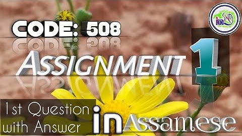 Nios deled 508 Assignment 1 1st Question with Answer in Assamese