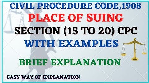 CIVIL PROCEDURE CODE,1908 SECTION (15 TO 20) PLACE OF SUING ,WITH EXAMPLE FULL EXPLANATION IN DETAIL
