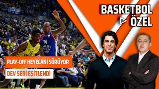 Play-Off Maçları Nefes Kesiyor | Devlerin Serisi Gergin Geçiyor | Basketbol Özel S2 #3