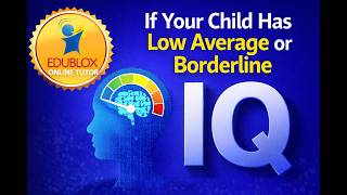 If Your Child Has Low Average or Borderline IQ