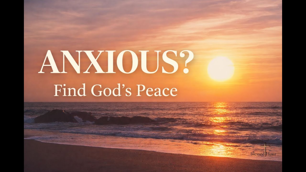 When You Are Feeling Anxious — Be Still With God | Peaceful Bible Verses, Prayer & Calm Reflection
