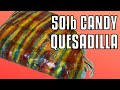 50lb QUESADILLA MADE OF CANDY [TOP 3 CANDY MEALS]