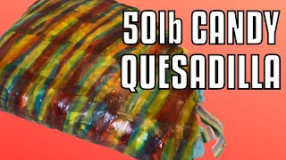 50lb QUESADILLA MADE OF CANDY [TOP 3 CANDY MEALS]