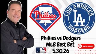 Phillies vs Dodgers 5/30/26 MLB Picks and Predictions Scott Rickenbach MLB Best Bets & Betting Tips