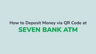 How to Deposit Money via QR Code at a Seven Bank ATM