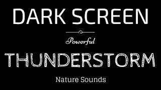 sleep with rain and thunder sounds black screen | powerful thunderstorm | dark screen nature sounds