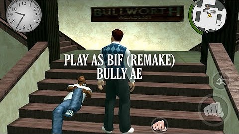 Bully AE - play as bif (remake) fixed some bugs