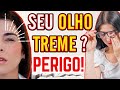 Tome CUIDADO se O SEU OLHO TREME !